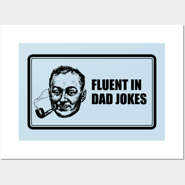 Fluent in Dad Jokes Wall Art by GloopTrekker